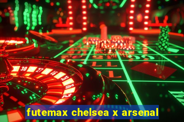 futemax chelsea x arsenal